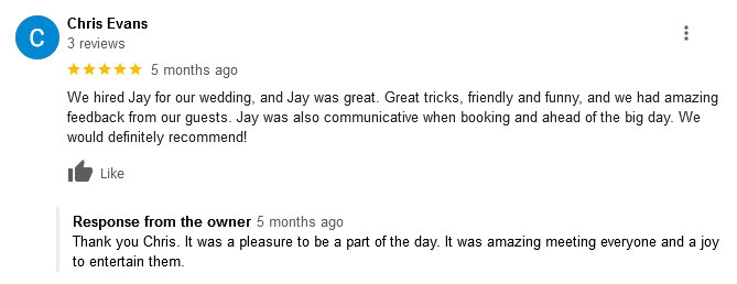 "Great tricks, friendly and funny... would definitely recommend!"